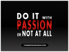 do-it-with-passion-or-not-at-all-quote.png