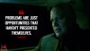 Problems-are-just-opportunities-that-havent-presented-themselves.jpg