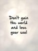 dont-gain-the-world-and-lose-your-soul-quote-1.jpg