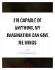 im-capable-of-anything-my-imagination-can-give-me-wings-quote-1.jpg