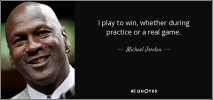quote-i-play-to-win-whether-during-practice-or-a-real-game-michael-jordan-45-56-62.jpg