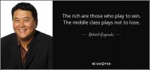 quote-the-rich-are-those-who-play-to-win-the-middle-class-plays-not-to-lose-robert-kiyosaki-81...jpg