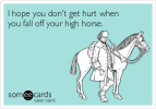 i-hope-you-dont-get-hurt-when-you-fall-off-your-high-horse--5abc4.png
