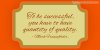 to-be-successful-you-have-to-have-quantity-of-quality.jpg