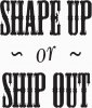 Shape-up-or-ship-out.jpg
