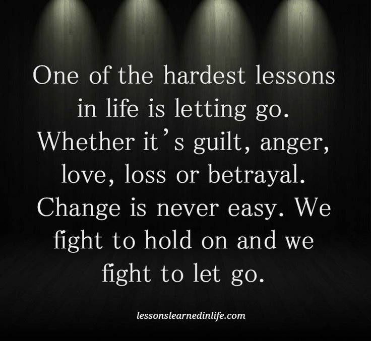 One-of-the-hardest-lessons-in-life-is-letting-go.-Whether-its-guilt-anger-love-loss-or-betrayal.-Change-is-never-easy.-We-fight-to-hold-on-and-we-fight-to-let-go..jpg